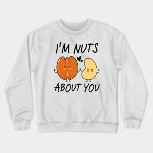 i-m-nuts-about-you Crewneck Sweatshirt